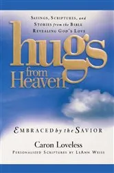 Book cover of Hugs from Heaven: Embraced by the Savior GIFT by Caron Chandler Loveless