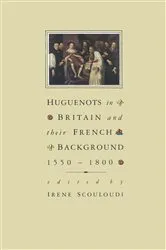 Book cover of Huguenots in Britain and France by I. Scouloudi