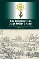 Book cover of Huguenots in Later Stuart Britain by Robin Gwynn
