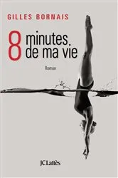 Book cover of Huit minutes de ma vie by Gilles Bornais