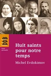 Book cover of Huit saints pour notre temps by Michel Evdokimov