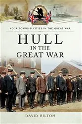 Book cover of Hull in the Great War by David Bilton