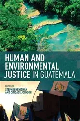 Book cover of Human and Environmental Justice in Guatemala by Stephen Henighan