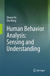 Book cover of Human Behavior Analysis: Sensing and Understanding by Zhiwen Yu