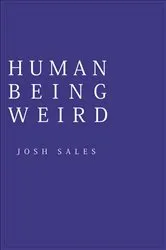 Book cover of Human Being Weird by Josh Sales