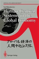 Book cover of Human-Centred Systems in the Global Economy by Yuji Masuda