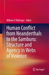 Book cover of Human Conflict from Neanderthals to the Samburu: Structure and Agency in Webs of Violence by William P. Kiblinger
