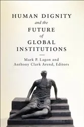 Book cover of Human Dignity and the Future of Global Institutions by Unknown