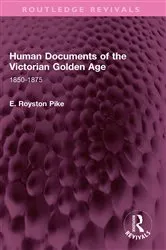 Book cover of Human Documents of the Victorian Golden Age by E. Royston Pike