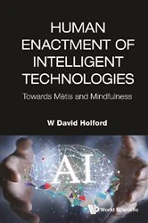 Book cover of Human Enactment Of Intelligent Technologies: Towards Metis And Mindfulness by W David Holford