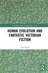 Book cover of Human Evolution and Fantastic Victorian Fiction by Anna Neill