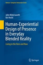 Book cover of Human-Experiential Design of Presence in Everyday Blended Reality by John Waterworth