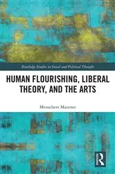 Book cover of Human Flourishing, Liberal Theory, and the Arts by Menachem Mautner