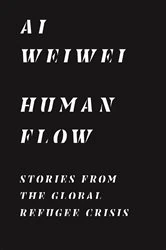 Book cover of Human Flow by Ai Weiwei