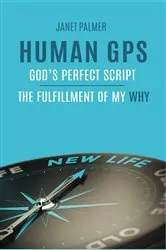 Book cover of Human GPS - God's Perfect Script by Janet Palmer