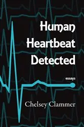 Book cover of Human Heartbeat Detected by Chelsey Clammer