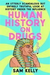 Book cover of Human History on Drugs by Sam Kelly