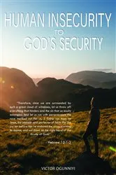 Book cover of Human Insecurity To God's Security by Victor Ogunniyi