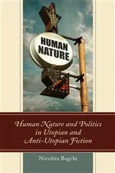 Book cover of Human Nature and Politics in Utopian and Anti-Utopian Fiction by Nivedita Bagchi