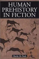 Book cover of Human Prehistory in Fiction by Charles De Paolo