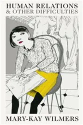 Book cover of Human Relations and Other Difficulties by Mary-Kay Wilmers