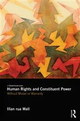 Book cover of Human Rights and Constituent Power by Illan Wall