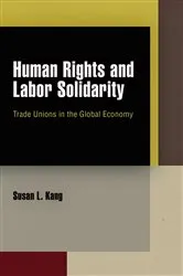 Book cover of Human Rights and Labor Solidarity by Susan L. Kang