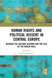 Book cover of Human Rights and Political Dissent in Central Europe by Jakub Tyszkiewicz
