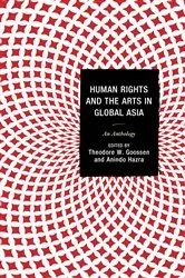 Book cover of Human Rights and the Arts in Global Asia by Theodore  W. Goossen