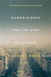 Book cover of Human Rights and the Uses of History by Samuel Moyn