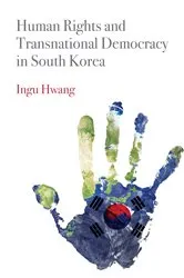 Book cover of Human Rights and Transnational Democracy in South Korea by Ingu Hwang