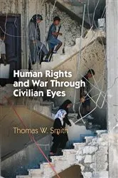Book cover of Human Rights and War Through Civilian Eyes by Thomas W. Smith