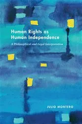 Book cover of Human Rights as Human Independence by Julio Montero