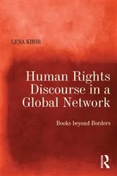 Book cover of Human Rights Discourse in a Global Network by Lena Khor