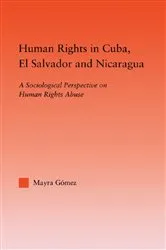 Book cover of Human Rights in Cuba, El Salvador and Nicaragua by Mayra Gomez