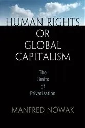 Book cover of Human Rights or Global Capitalism by Manfred Nowak