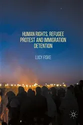 Book cover of Human Rights, Refugee Protest and Immigration Detention by Unknown