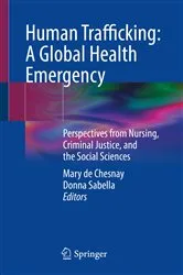 Book cover of Human Trafficking: A Global Health Emergency by Mary de Chesnay