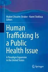 Book cover of Human Trafficking Is a Public Health Issue by Makini Chisolm-Straker