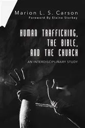 Book cover of Human Trafficking, the Bible, and the Church by Marion L. S. Carson