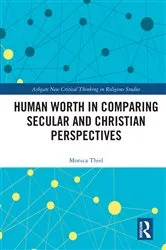 Book cover of Human Worth in Comparing Secular and Christian Perspectives by Monica Thiel