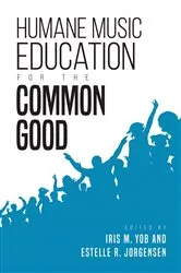 Book cover of Humane Music Education for the Common Good by Iris M. Yob
