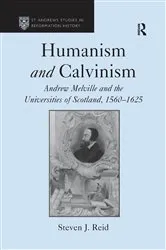 Book cover of Humanism and Calvinism by Steven J. Reid
