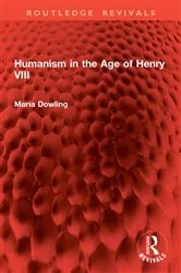 Book cover of Humanism in the Age of Henry VIII by Maria Dowling