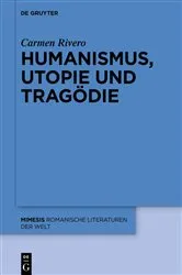 Book cover of Humanismus, Utopie und Tragödie by Carmen Rivero