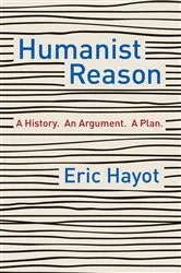 Book cover of Humanist Reason by Eric Hayot