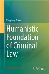 Book cover of Humanistic Foundation of Criminal Law by Xingliang Chen