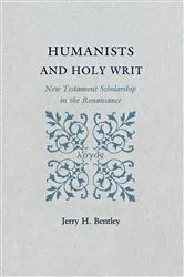Book cover of Humanists and Holy Writ by Jerry H. Bentley