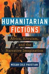 Book cover of Humanitarian Fictions by Megan Cole Paustian
