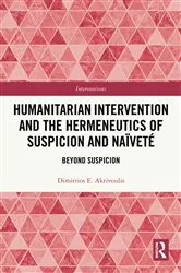 Book cover of Humanitarian Intervention and the Hermeneutics of Suspicion and Naïveté by Dimitrios E. Akrivoulis